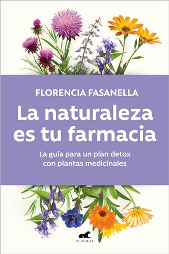 La naturaleza es tu farmacia / Nature Is Your Pharmacy: La guía para un plan detox con plantas medicinales (Vergara) von JAVIER VERGARA EDITOR S.A.