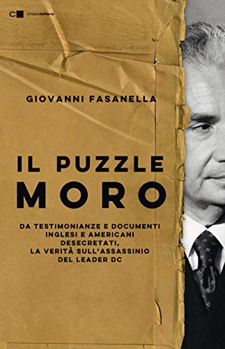 Il puzzle Moro. Da testimonianze e documenti inglesi e americani desecretati, la verità sull’assassinio del leader Dc (Tascabili) von Chiarelettere