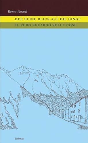 Der reine Blick auf die Dinge /Il puro sguardo sulle cose: Gedichte Italienisch und deutsch: Gedichte italienisch und deutsch. Mit e. Nachw. v. Georges Güntert