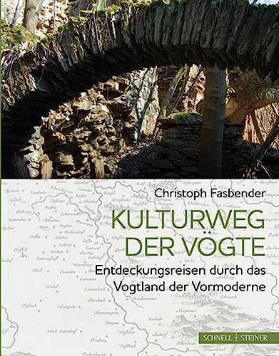 Kulturweg der Vögte: Entdeckungsreisen durch das Vogtland der Vormoderne von Schnell & Steiner GmbH
