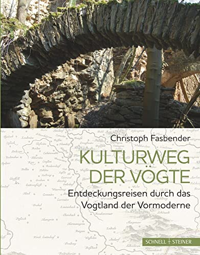 Kulturweg der Vögte: Entdeckungsreisen durch das Vogtland der Vormoderne von Schnell & Steiner GmbH