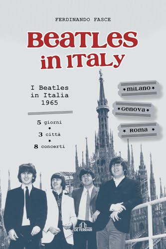 Beatles in Italy: 5 giorni, 3 città, 8 concerti (Musica) von De Ferrari