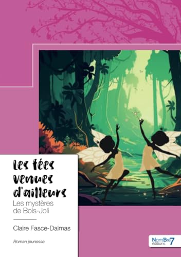 Les fées venues d'ailleurs: Les mystères de Bois-Joli von Nombre7