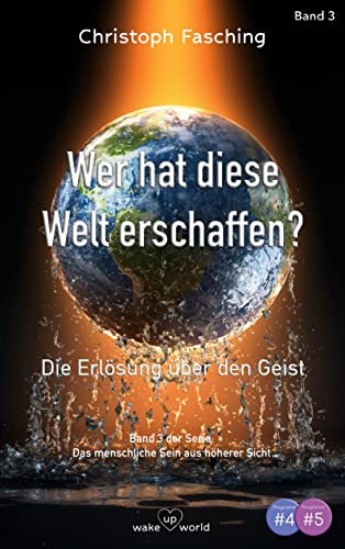 Wer hat diese Welt erschaffen?: Die Erlösung über den Geist (Das menschliche Sein aus höherer Sicht) von BoD – Books on Demand