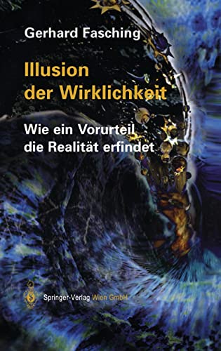 Illusion der Wirklichkeit: Wie ein Vorurteil die Realität erfindet: Wie Ein Vorurteil Die Realitat Erfindet Illusion der Wirklichkeit: Wie ein Vorurteil die Realität erfindet: Wie Ein Vorurteil Die Realitat Erfindet