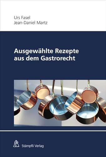 Ausgewählte Rezepte aus dem Gastrorecht von Stämpfli Verlag