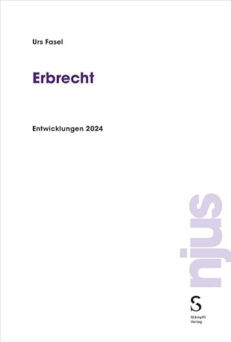 Erbrecht: Entwicklungen 2024 (njus Erbrecht) von Stämpfli Verlag