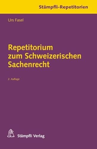 Repetitorium zum Schweizerischen Sachenrecht (Stämpfli-Repetitorien)