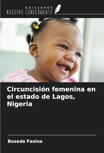 Circuncisión femenina en el estado de Lagos, Nigeria von Ediciones Nuestro Conocimiento