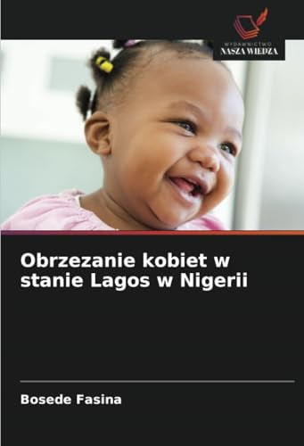 Obrzezanie kobiet w stanie Lagos w Nigerii: DE von Wydawnictwo Nasza Wiedza