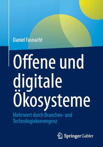 Offene und digitale Ökosysteme: Mehrwert durch Branchen- und Technologiekonvergenz von Springer Gabler