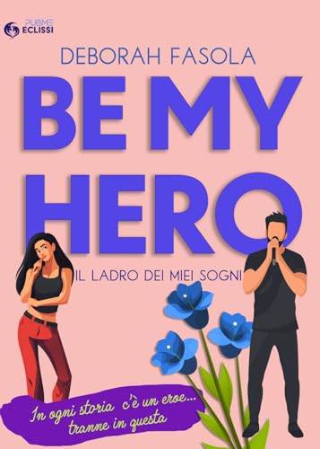 Be My Hero: Il ladro dei miei sogni (Collana Eclissi - PubMe) (PubMe Romance) von PubMe