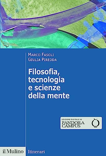 Filosofia, tecnologia e scienze della mente (Itinerari) von Il Mulino