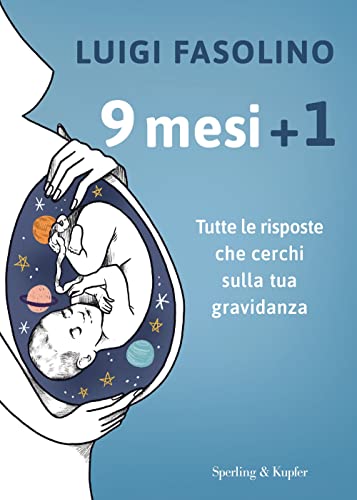 9 mesi + 1. Tutte le risposte che cerchi sulla tua gravidanza (Varia) von SPERLING KUPFER