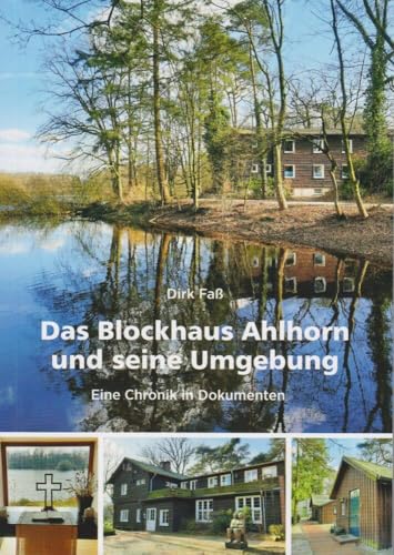 Das Blockhaus Ahlhorn und seine Umgebung - Eine Chronik in Dokumenten von Florian Isensee GmbH