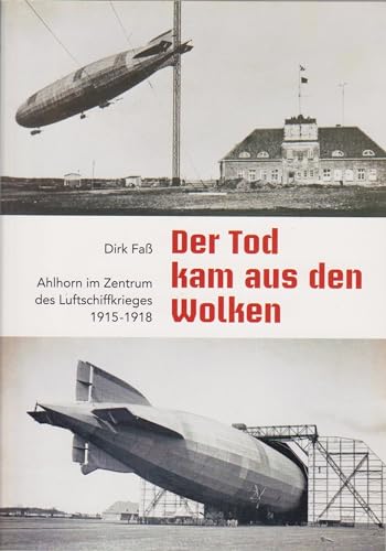 Der Tod kam aus den Wolken: Ahlhorn im Zentrum des Luftschiffkrieges 1915-1918 von Isensee, Florian, GmbH