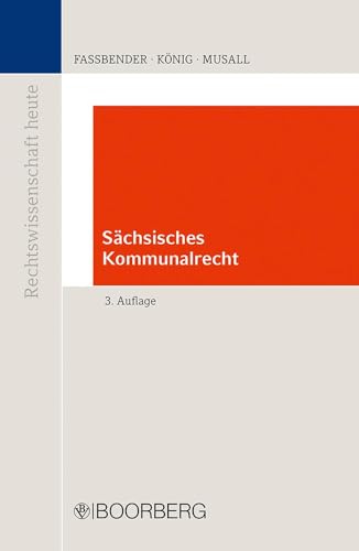 Sächsisches Kommunalrecht: Lehrbuch (Reihe Rechtswissenschaft heute) von Richard Boorberg Verlag