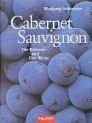 Cabernet Sauvignon. Die Rebsorte und ihre Weine