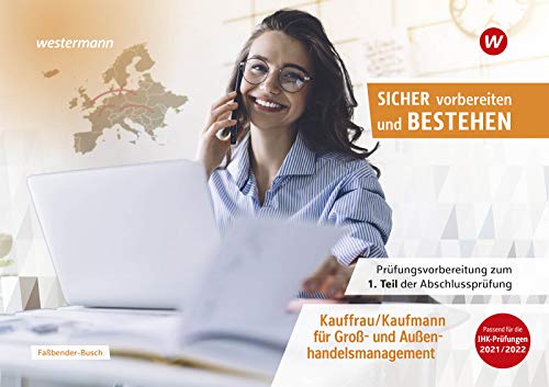 Sicher vorbereiten und bestehen: Kauffrau/Kaufmann für Groß- und Außenhandelsmanagement / Kauffrau/Kaufmann für Groß- und Außenhandelsmanagement: ... zur Gestreckten Abschlussprüfung Teil 1