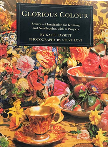 Glorious Colour: Sources of Inspiration for Knitting and Needlepoint, with 17 Projects (Paperback editions)