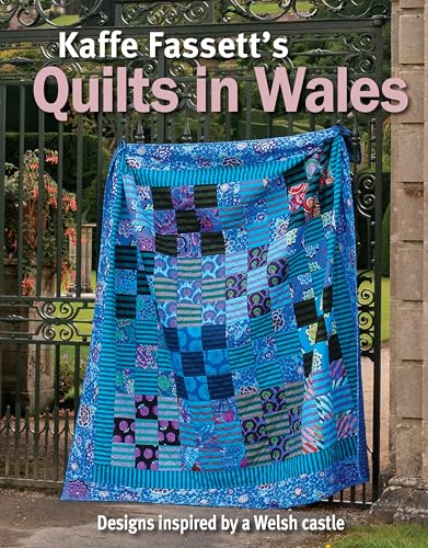 Kaffe Fassett Quilts in Wales: Designs Inspired by a Welsh Castle