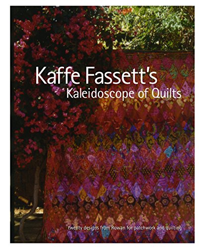 Kaffe Fassett's Kaleidoscope of Quilts: Twenty Designs from Rowan for Patchwork and Quilt