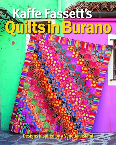 Kaffe Fassett's Quilts in Burano: Designs inspired by a Venetian island von Taunton Press