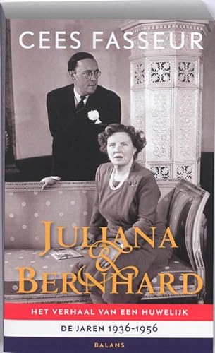 Juliana & Bernhard: het verhaal van een huwelijk. De jaren 1936-1956 von Balans, Uitgeverij
