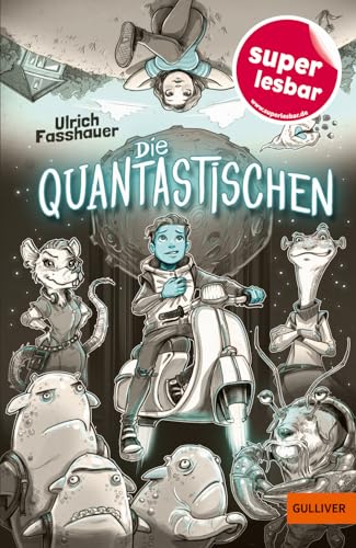 Die Quantastischen (Super lesbar) von Beltz / Gulliver von Beltz & Gelberg