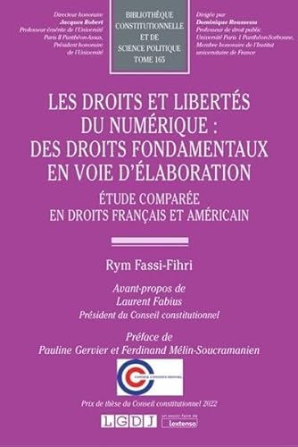 Les droits et libertés du numérique : des droits fondamentaux en voie d'élaboration: Étude comparée en droits français et américain (Tome 165) von LGDJ