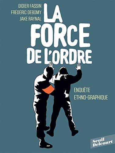 La Force de l'ordre: Enquête ethno-graphique von Éditions Delcourt