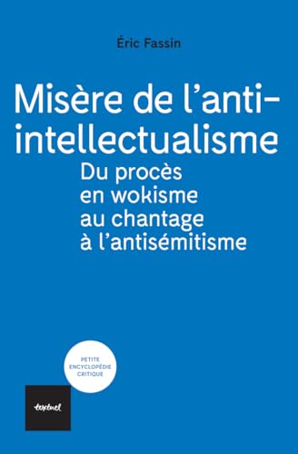 Misère de l'anti-intellectualisme: Du procès en wokisme à celui en antisémitisme von TEXTUEL