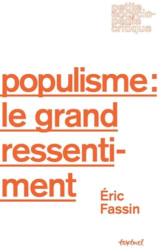 Populisme : le grand ressentiment von TEXTUEL