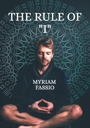 The Rule of "I": Transform your life with wisdom as the key to change von Books on Demand
