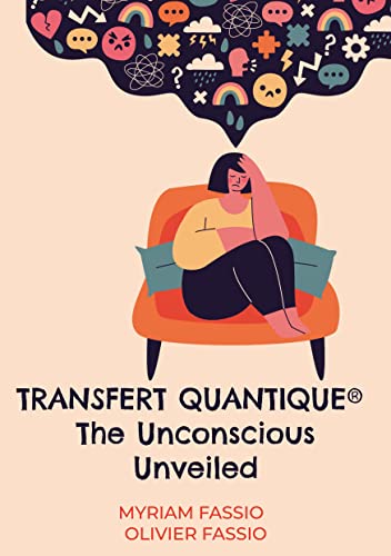 Transfert quantique® The Unconscious Unveiled: Accessing the unconscious mind to free ourselves from our lineages'weights and blockages von BoD – Books on Demand – Frankreich