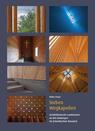 Sieben Wegkapellen – Architektonische Landmarken an den Radwegen im Schwäbischen Donautal (Kleine Kunstführer) von Fink, Josef