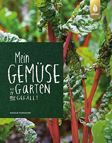 Mein Gemüsegarten: Wie er mir gefällt Mein Gemüsegarten: Wie er mir gefällt