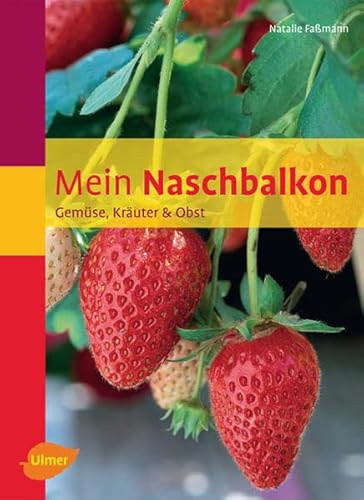 Mein Naschbalkon: Gemüse, Kräuter & Obst