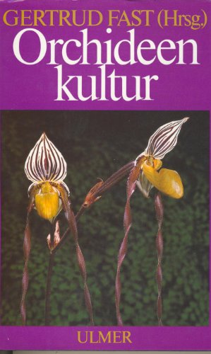 Orchideenkultur. Botanische Grundlagen, Kulturverfahren, Pflanzenbeschreibungen. Unter Mitarbeit von