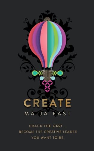 CREATE: Crack The Cast – Become The Creative Leader You Want To Be