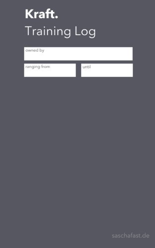 Kraft. The training log.: Your Training Log Made in Germany von CreateSpace Independent Publishing Platform