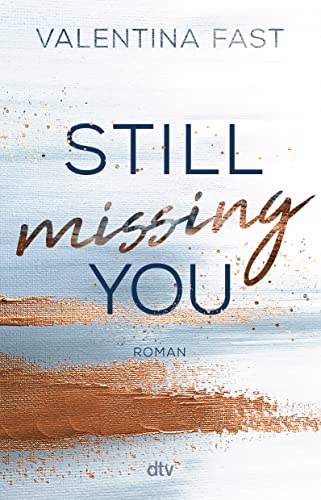 Still missing you: Die erste New-Adult-Reihe der Bestsellerautorin (Still You-Reihe, Band 1) von dtv Verlagsgesellschaft