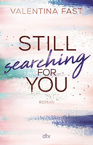 Still searching for you: Gefühlvolle New-Adult-Romance der Bestsellerautorin (Still You-Reihe, Band 3) von dtv Verlagsgesellschaft