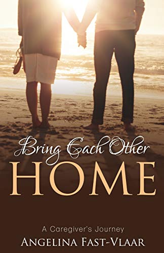 Bring Each Other Home: A Caregiver's Journey