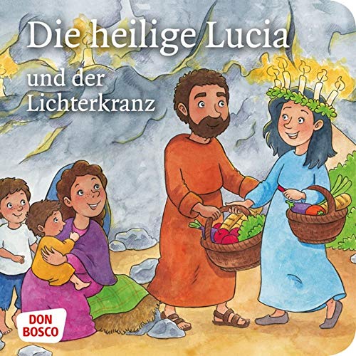 Die heilige Lucia und der Lichterkranz. Mini-Bilderbuch: Don Bosco Minis: Vorbilder und Heilige. (Kinder begegnen Jesus)