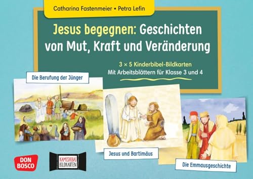 Jesus begegnen: Geschichten von Mut, Kraft und Veränderung. 3 x 5 Kinderbibel-Bildkarten. Mit Arbeitsblättern für Klasse 3 und 4. Kamishibai ... zu Bibelgeschichten in der Grundschule) von Don Bosco Medien