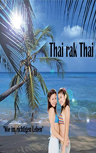 Thai rak Thai: Wia im richtigen Leb'n Thai rak Thai: Wia im richtigen Leb'n