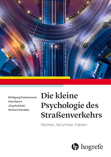 Die kleine Psychologie des Straßenverkehrs: Mythen, Vorurteile, Fakten