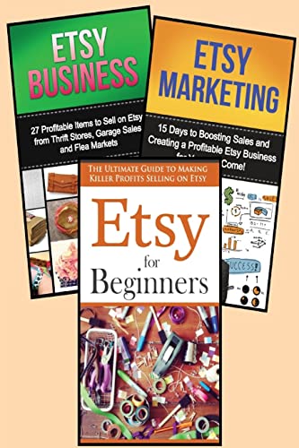 Selling on Etsy: 3 in 1 Master Class Box Set for Beginners: Book 1: Etsy for Beginners + Book 2: Etsy Business + Book 3: Etsy Marketing (Etsy - Etsy ... Selling on Etsy - Etsy Marketing - Etsy 101)