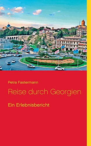 Reise durch Georgien: Ein Erlebnisbericht von Books on Demand